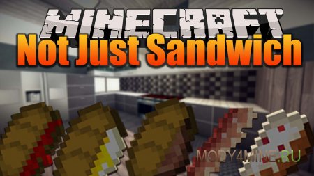 Not Just Sandwich - мод на сендвичи в Minecraft 1.21.1, 1.20.6, 1.19.4, 1.16.5, 1.15.2 и 1.12.2