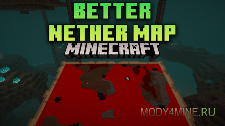 Better Nether Map - мод на карту в аду для Minecraft 1.21.4, 1.20.4, 1.19.4, 1.18.2, 1.17.1 и 1.16.5