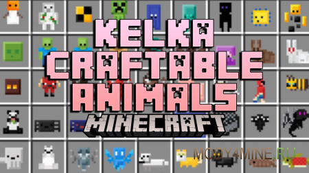 Kelka Craftable Animals - мод на крафт мобов в Minecraft 1.21.4, 1.20.6, 1.19.2 и 1.18.2