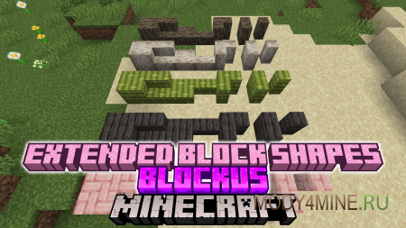 Extended Block Shapes Blockus - мод на новые формы блоков в Minecraft 1.21.5, 1.20.6, 1.19.4, 1.18.2, 1.17.1, 1.16.5, 1.15.2 и 1.14.4